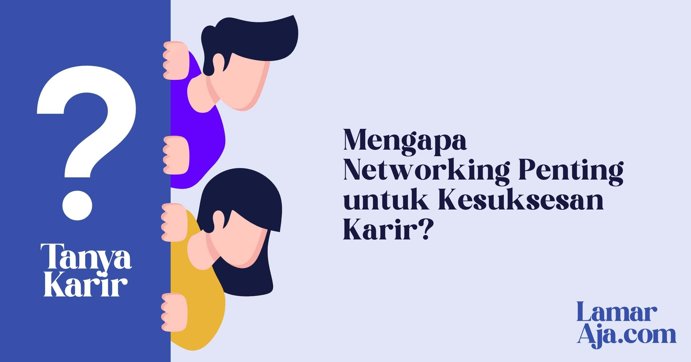 Mengapa Networking Penting untuk Kesuksesan Karir?